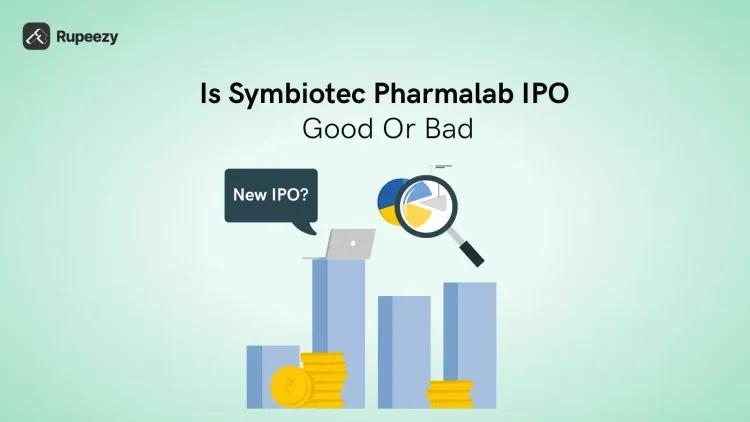 Is Symbiotec Pharmalab IPO Good or Bad – Detailed Review