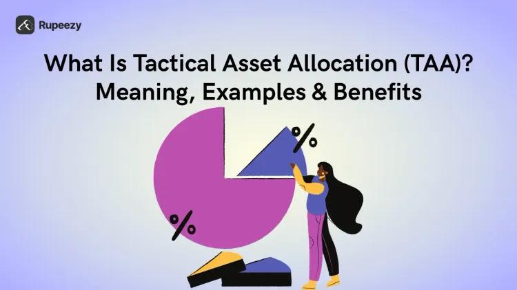 What Is Tactical Asset Allocation (TAA)? Meaning, Examples & Benefits