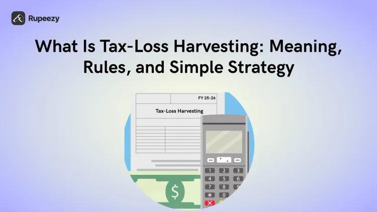 What Is Tax-Loss Harvesting: Meaning, Rules, and Simple Strategy