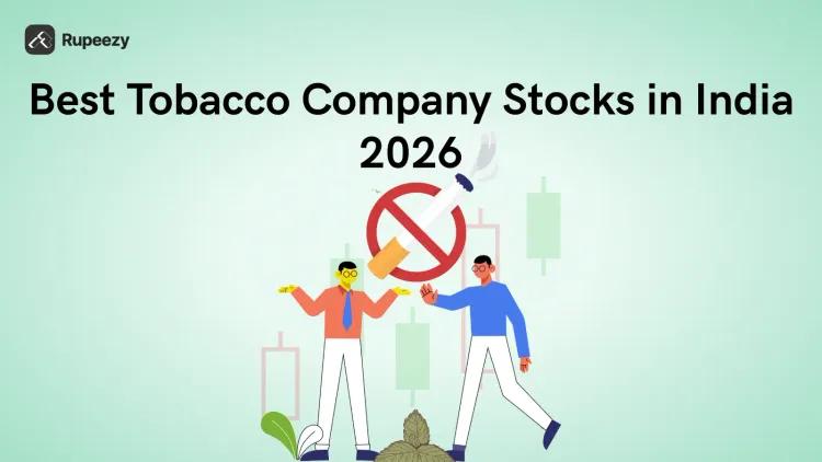 Best Tobacco Company Stocks in India 2026