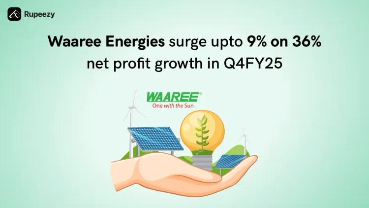 Waaree Energies surge up to 9% on 36% net profit growth in Q4 and FY25 Results