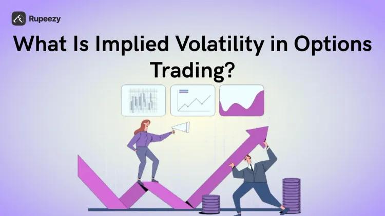 What Is Implied Volatility in Options Trading?