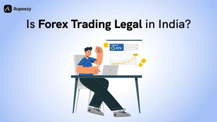 Is Forex Trading Legal in India?