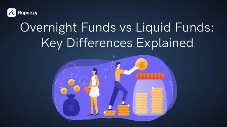 Overnight Funds vs Liquid Funds: Key Differences Explained
