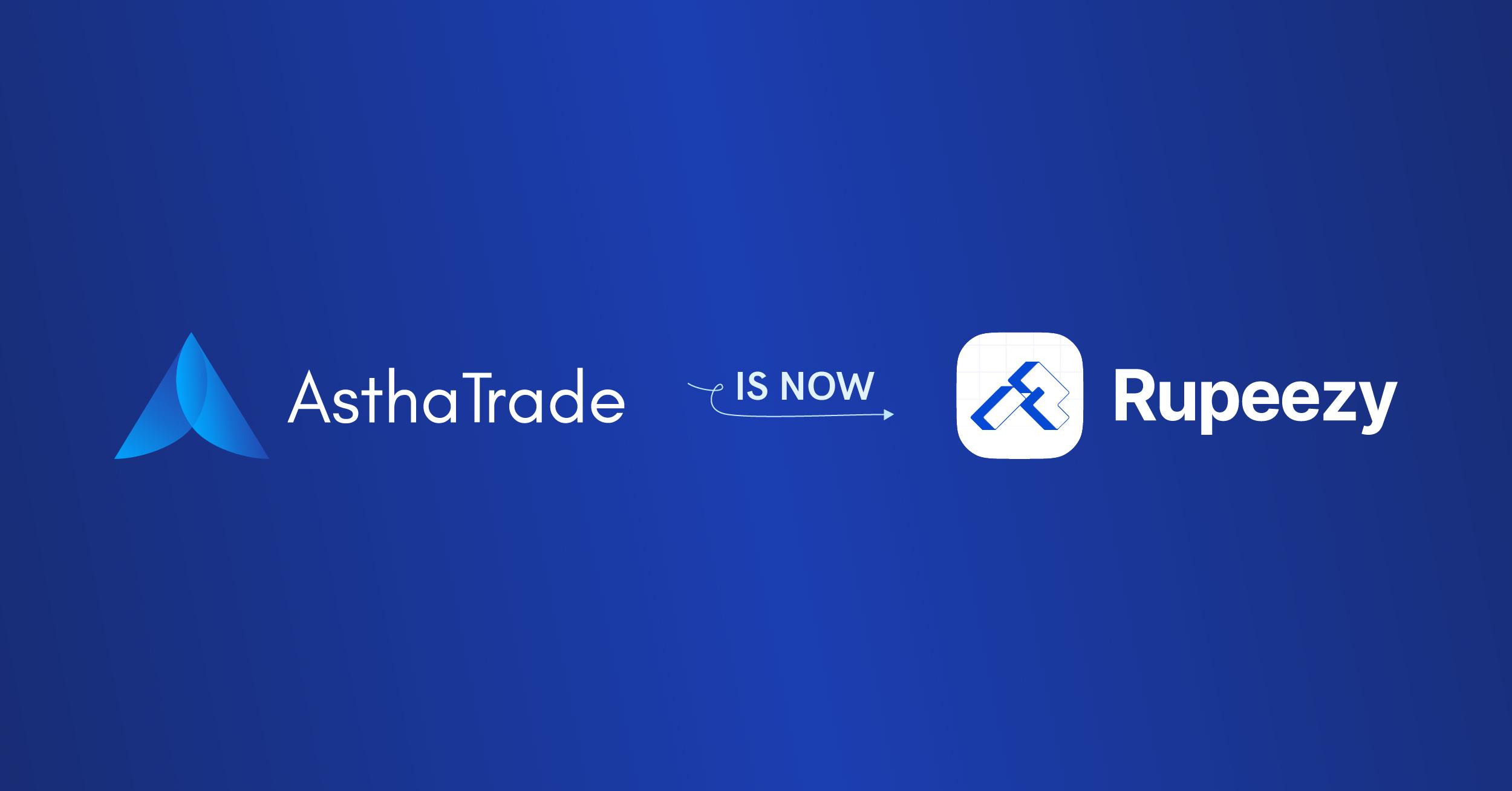 AsthaTrade Rebrands to Rupeezy: A New Chapter for the Company