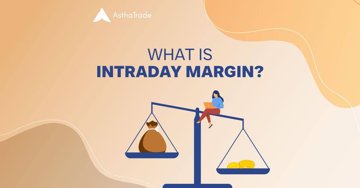 What is Intraday Margin - Meaning, Examples and More