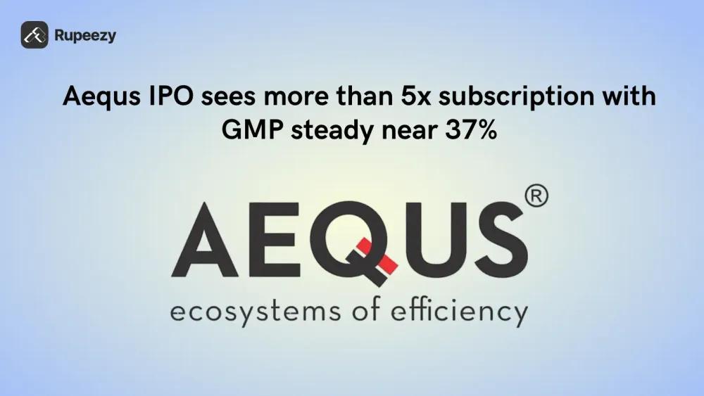 Aequs IPO sees more than 5x subscription with GMP steady near 37%