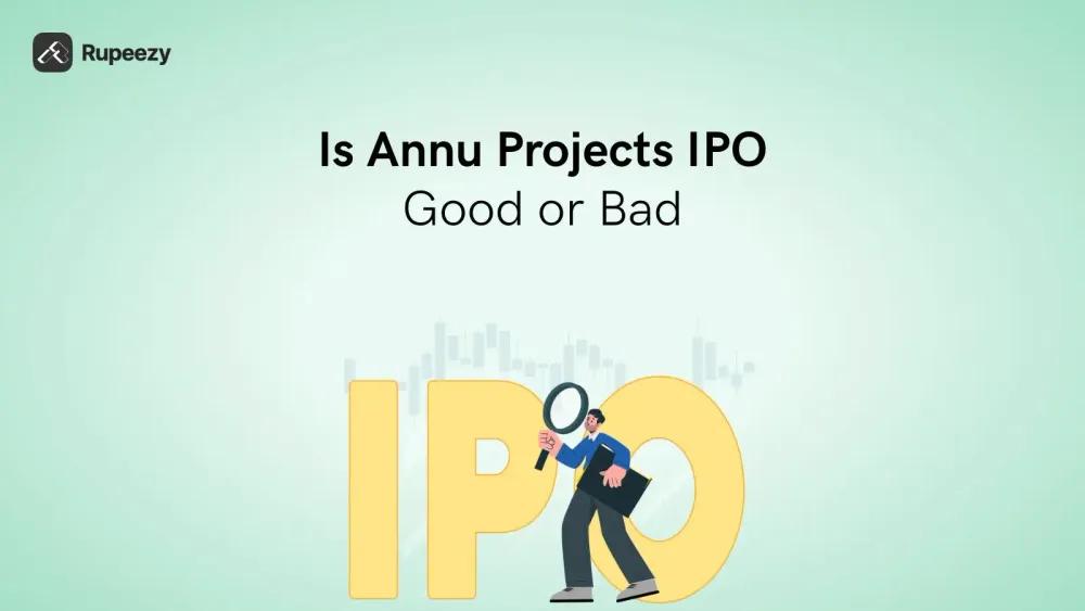 Is Annu Projects IPO Good or Bad – Detailed Review