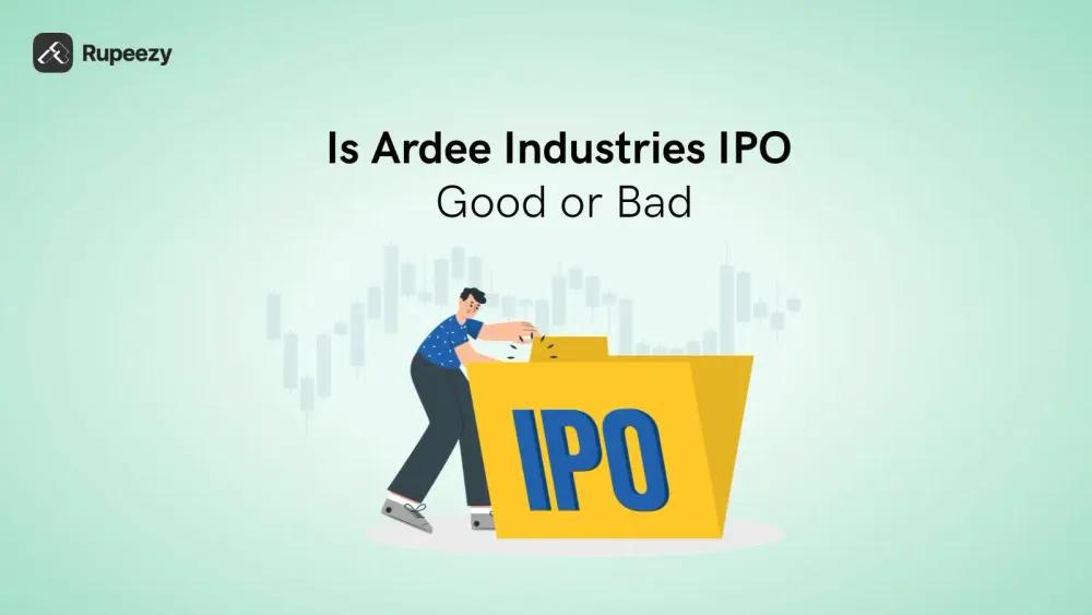 Is Ardee Industries IPO Good or Bad – Detailed Review