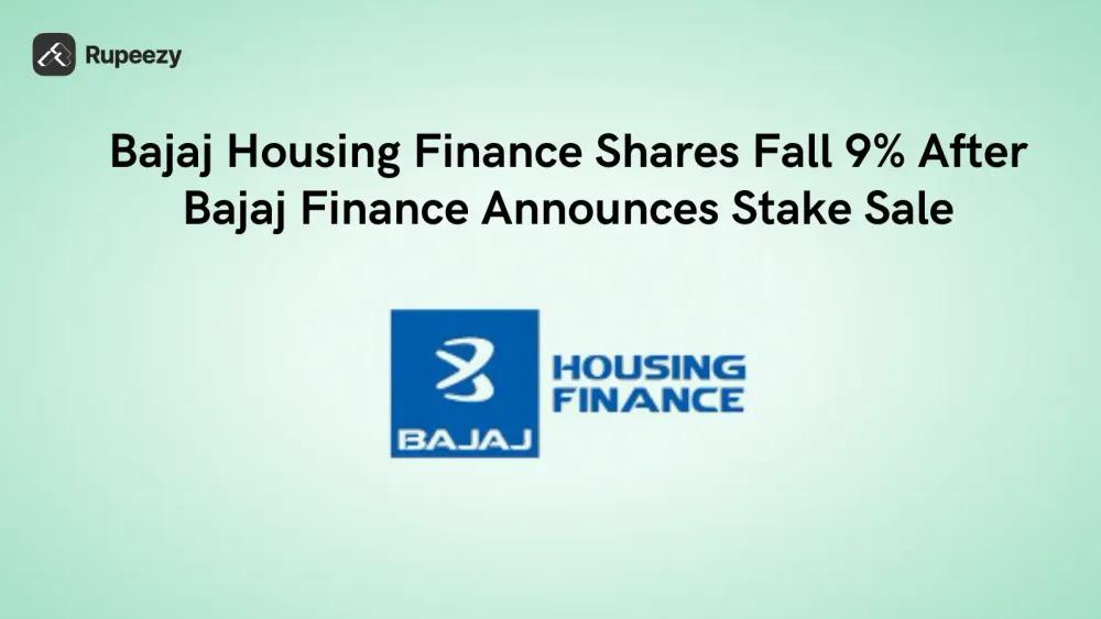 Bajaj Housing Finance Shares Fall 9% After Bajaj Finance Announces Stake Sale