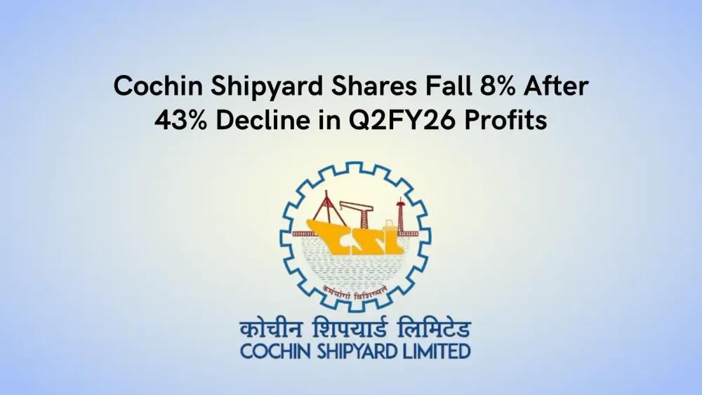 Cochin Shipyard Shares Fall 8% After 43% Decline in Q2FY26 Profits