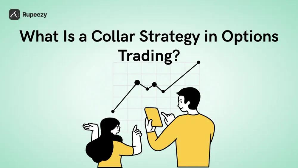What Is a Collar Strategy in Options Trading?