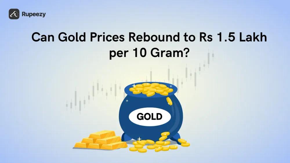 Can Gold Prices Rebound to Rs 1.5 Lakh per 10 Gram?