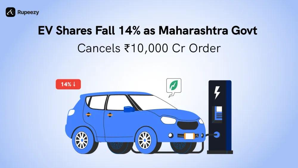 EV Shares Fall 14% as Maha Govt Cancels ?10,000 Cr Order