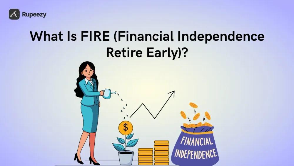 What Is FIRE (Financial Independence Retire Early)?