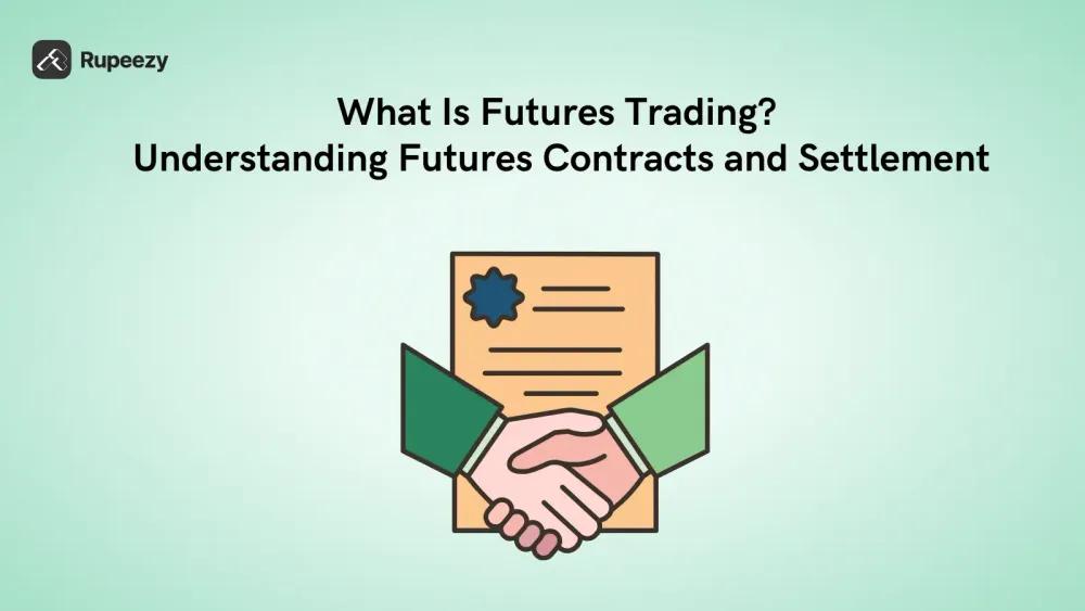 What Is Futures Trading? Understanding Futures Contracts and Settlement