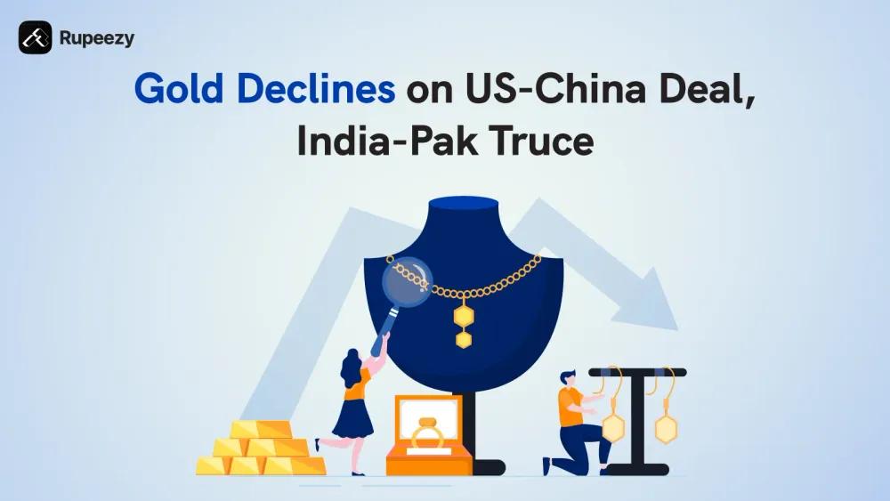 Gold Prices Fall Amid US-China Deal and India-Pak Truce