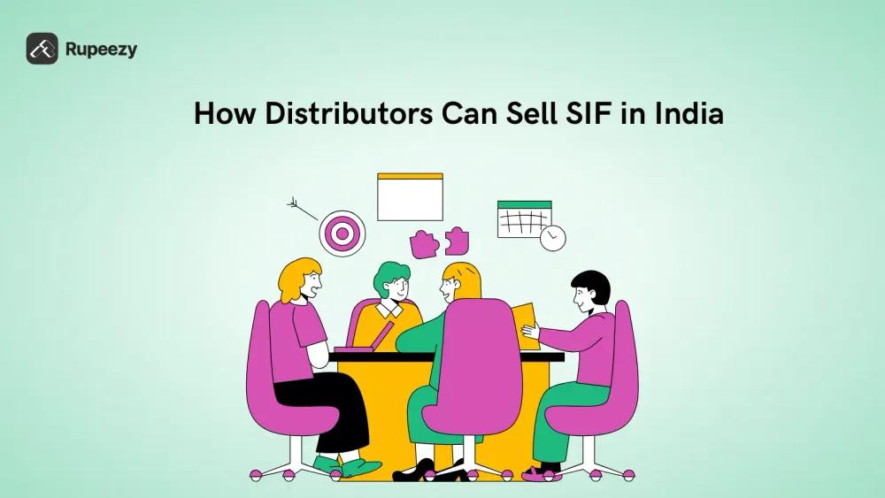 How Distributors Can Sell SIF in India