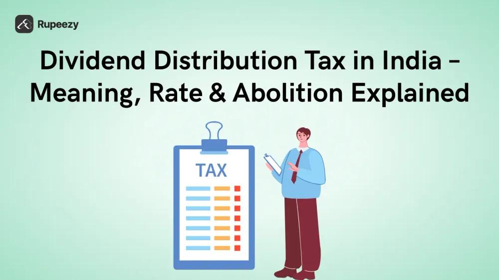 Dividend Distribution Tax in India – Meaning, Rate & Abolition Explained