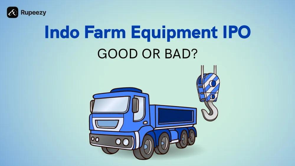 Is Indo Farm Equipment IPO Good or Bad - Detailed Review