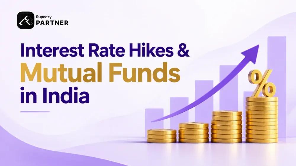 Interest Rate Hikes & Mutual Funds in India