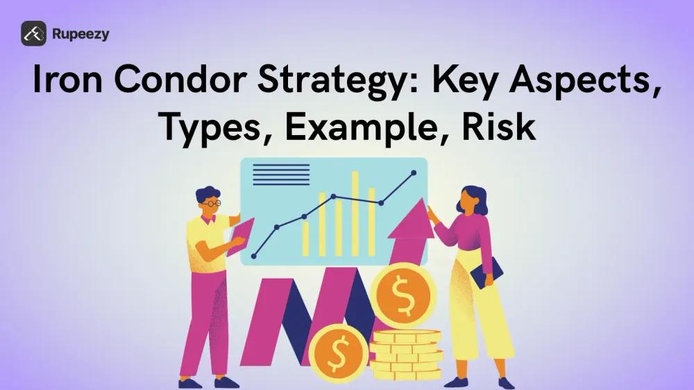 Iron Condor Strategy: Key Aspects, Types, Example, Risk
