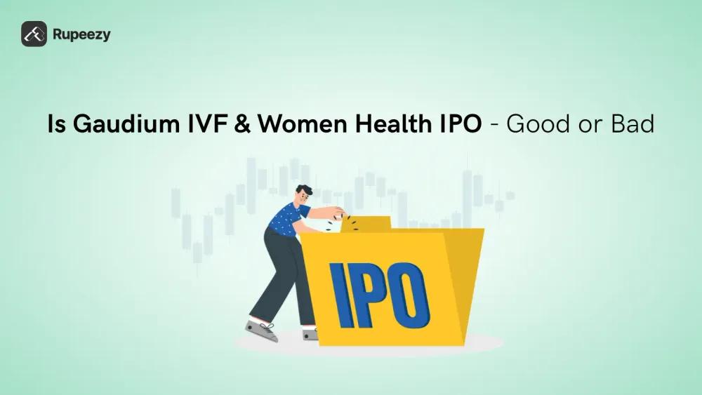 Is Gaudium IVF & Women Health IPO a good or bad