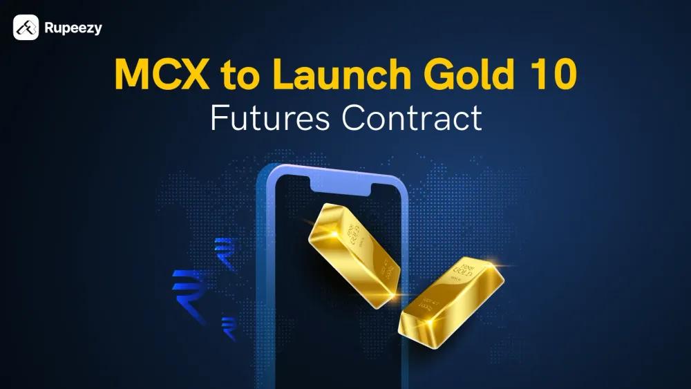 MCX to Launch Gold Ten Futures Contract