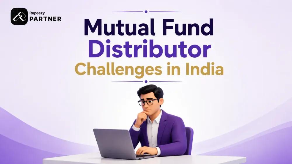 Mutual Fund Distributor Challenges in India