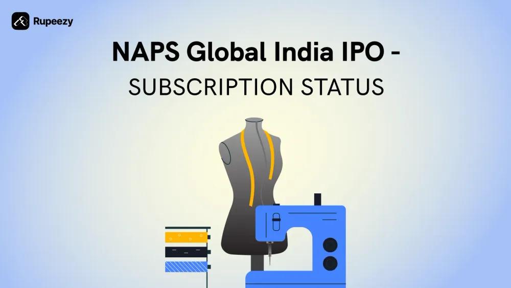 NAPS Global India IPO Subscription Status and Updates
