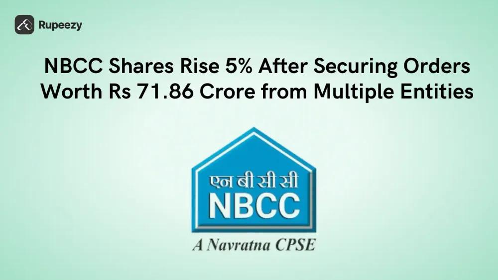 NBCC Shares Rise 5% After Securing Orders Worth Rs 71.86 Crore from Multiple Entities