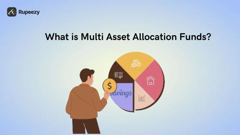Multi Asset Allocation Funds Explained: Meaning, Benefits & How They Work