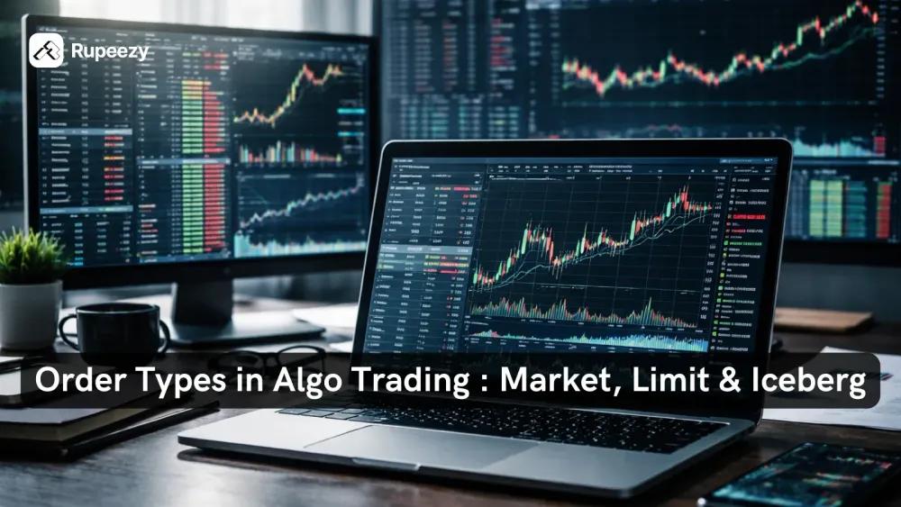 Order Types in Algo Trading: Market, Limit & Iceberg