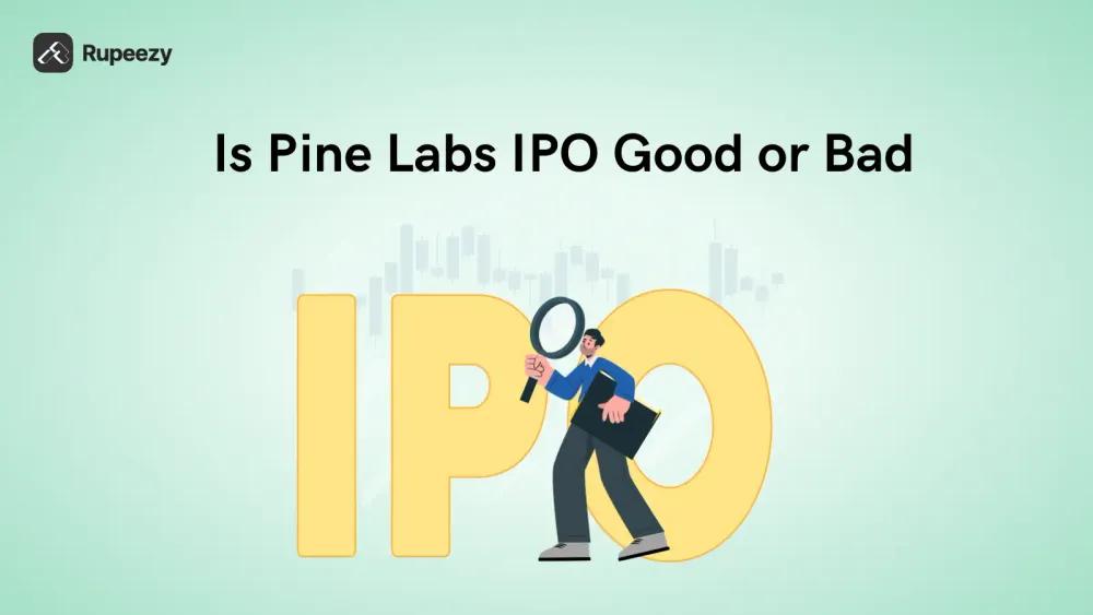 Is Pine Labs IPO Good or Bad – Detailed Review