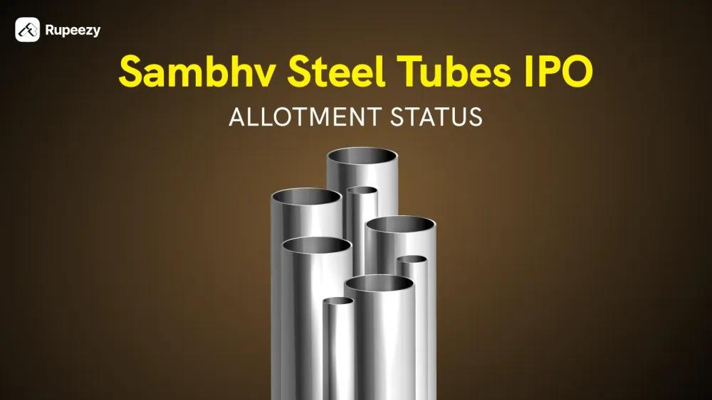 Sambhv Steel Tubes IPO Allotment Status