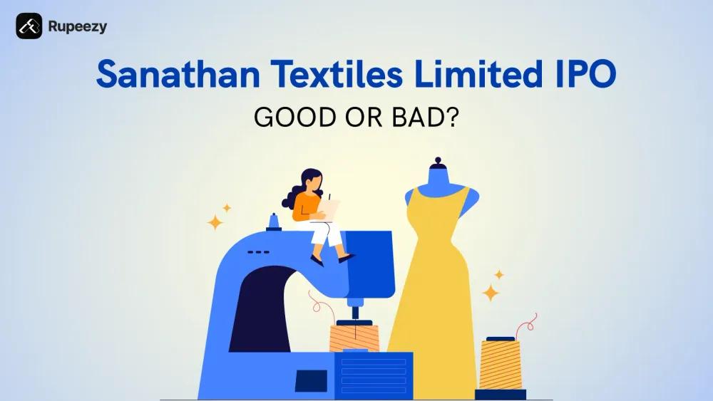 Sanathan Textiles IPO Good or Bad - Detailed Review