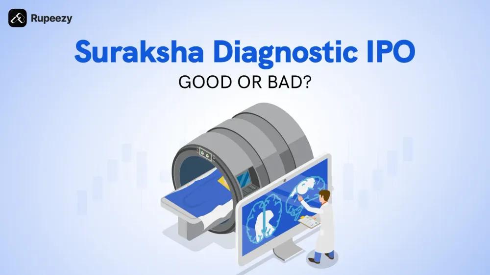 Is Suraksha Diagnostic IPO Good or Bad - Detailed Review