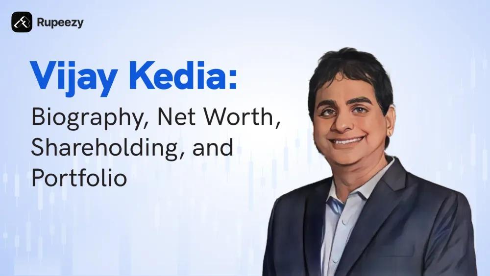 Vijay Kedia's Portfolio, Net Worth, and Biography