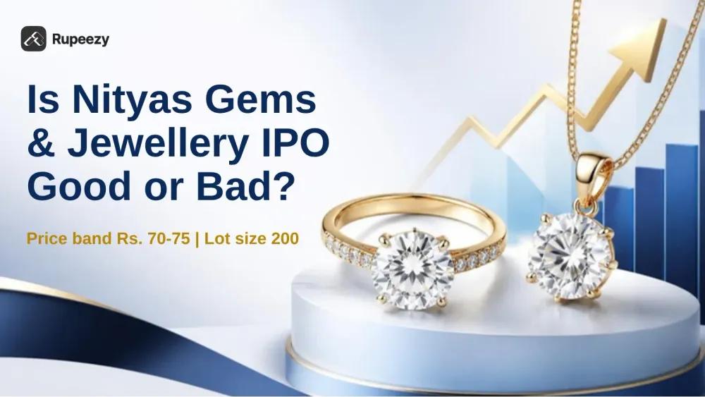 Nityas Gems and Jewellery IPO review: good or bad