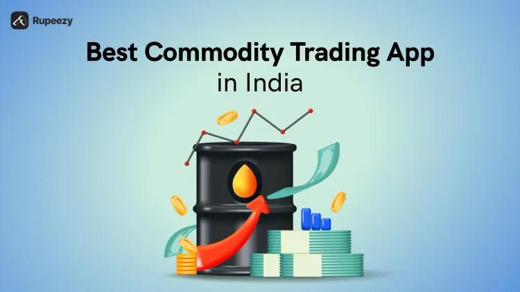 Best Commodity Trading App in India 2025