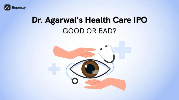Is Dr. Agarwal's Health Care IPO Good or Bad - Detailed Review