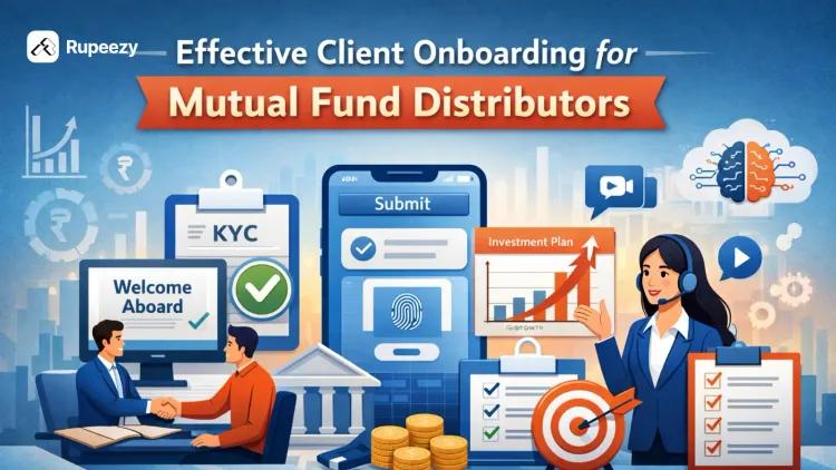 Effective Client Onboarding for Mutual Fund Distributors