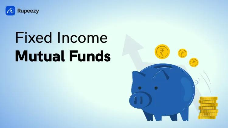 Fixed Income Mutual Funds in India 2026