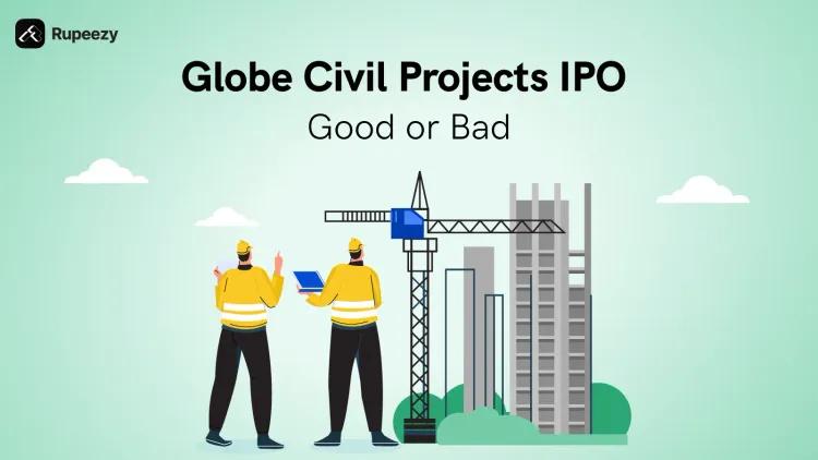 Is Globe Civil Projects IPO Good or Bad - Detailed Review