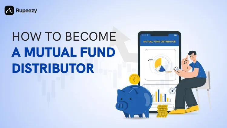 How to Become a Mutual Fund Distributor in India 2025