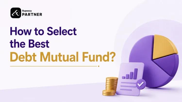How to Select the Best Debt Mutual Fund