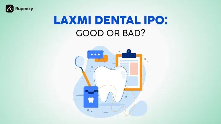 Is Laxmi Dental IPO Good or Bad - Detailed Review