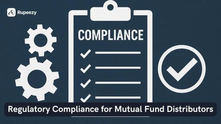 Regulatory Compliance for Mutual Fund Distributors