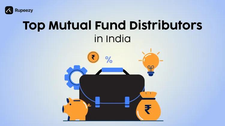 List of Top Mutual Fund Distributors in India 2025