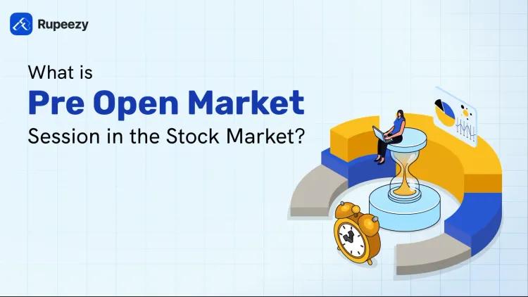 What is Pre-Open Market Session in Stock Market?